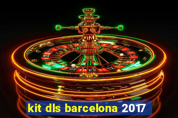 kit dls barcelona 2017